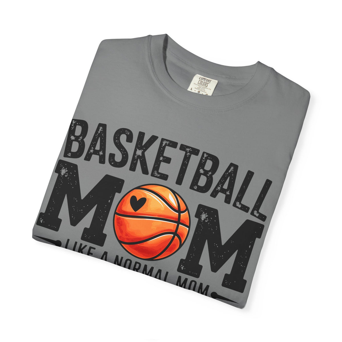 Basketball Mom Like A Normal Mom T-Shirt 🏀 | But Louder & Prouder Tee