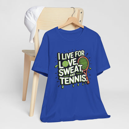 I Live For Love, Sweat, Tennis