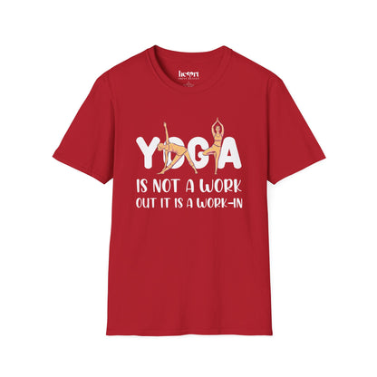 Yoga Is Not A Work Out, It’s A Work-In" T-Shirt – Mindfulness & Inner Peace Tee 🌿