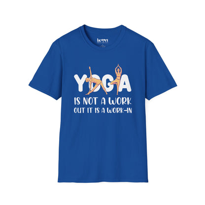 Yoga Is Not A Work Out, It’s A Work-In" T-Shirt – Mindfulness & Inner Peace Tee 🌿