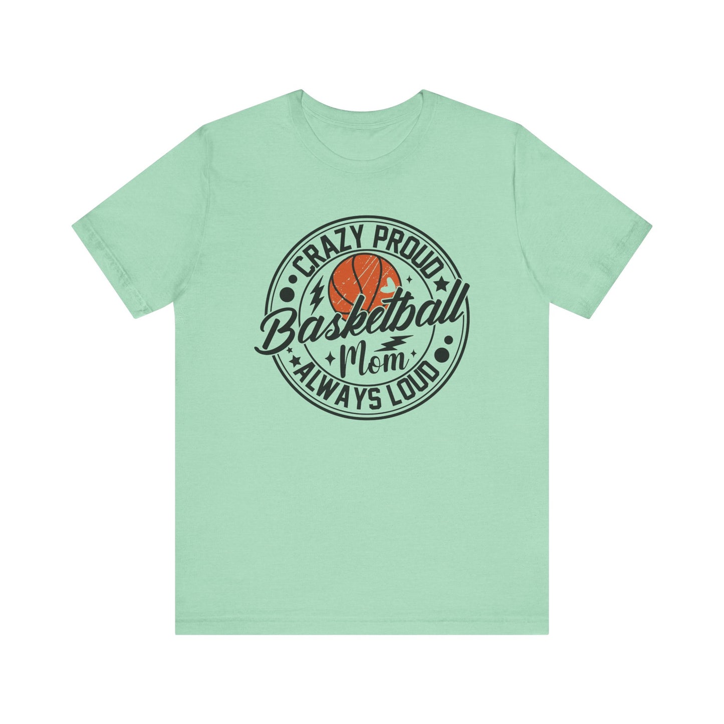 Crazy Proud Basketball Mom Always Loud Basketball Mom T-shirt