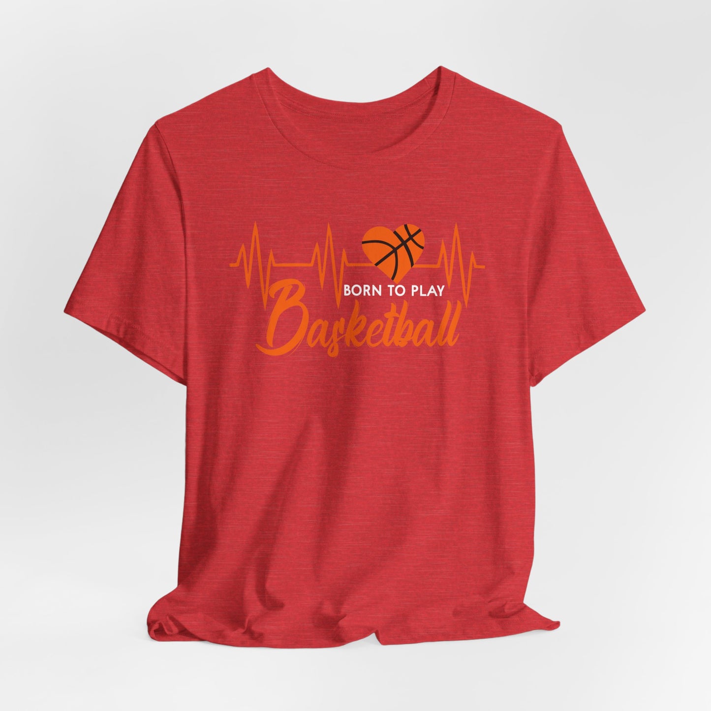 Born To Play Basketball funny Heartbeat Basketball T-Shirt