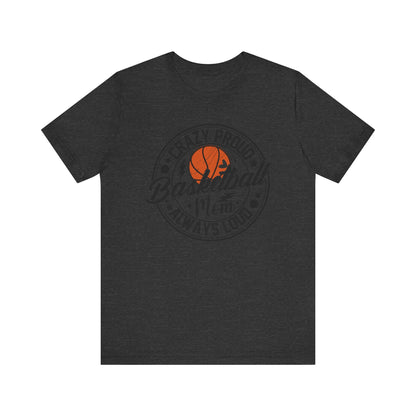 Crazy Proud Basketball Mom Always Loud Basketball Mom T-shirt