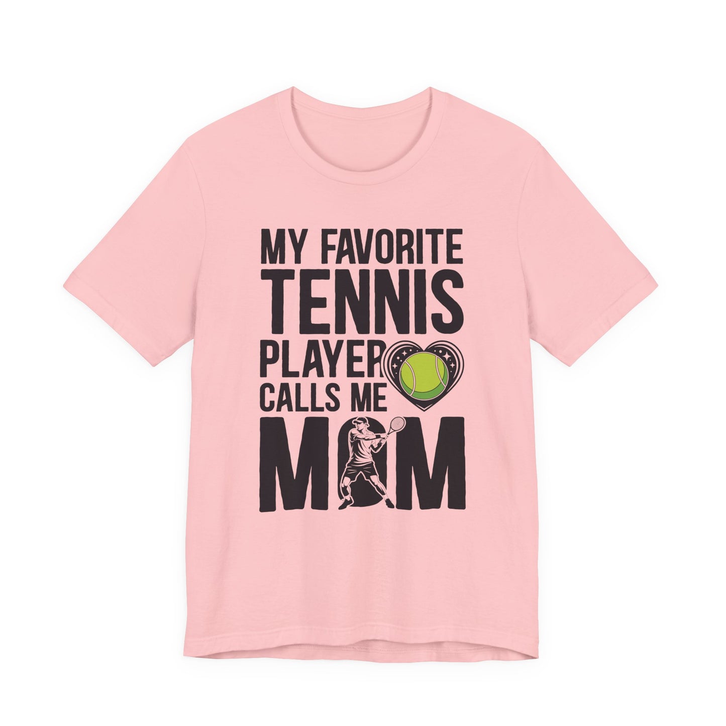 My Favorite Tennis Player Calls Me MOM T-Shirt