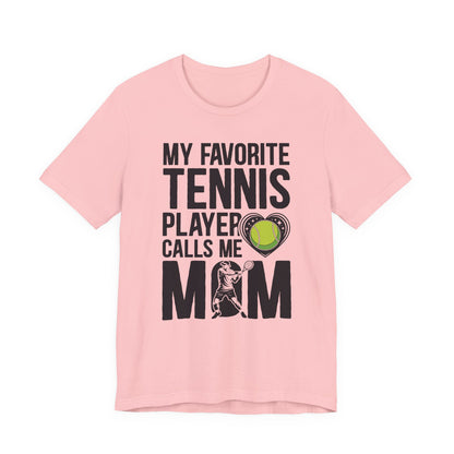 My Favorite Tennis Player Calls Me MOM T-Shirt
