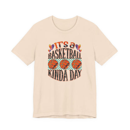 It's a Basketball Kinda Day T-shirt