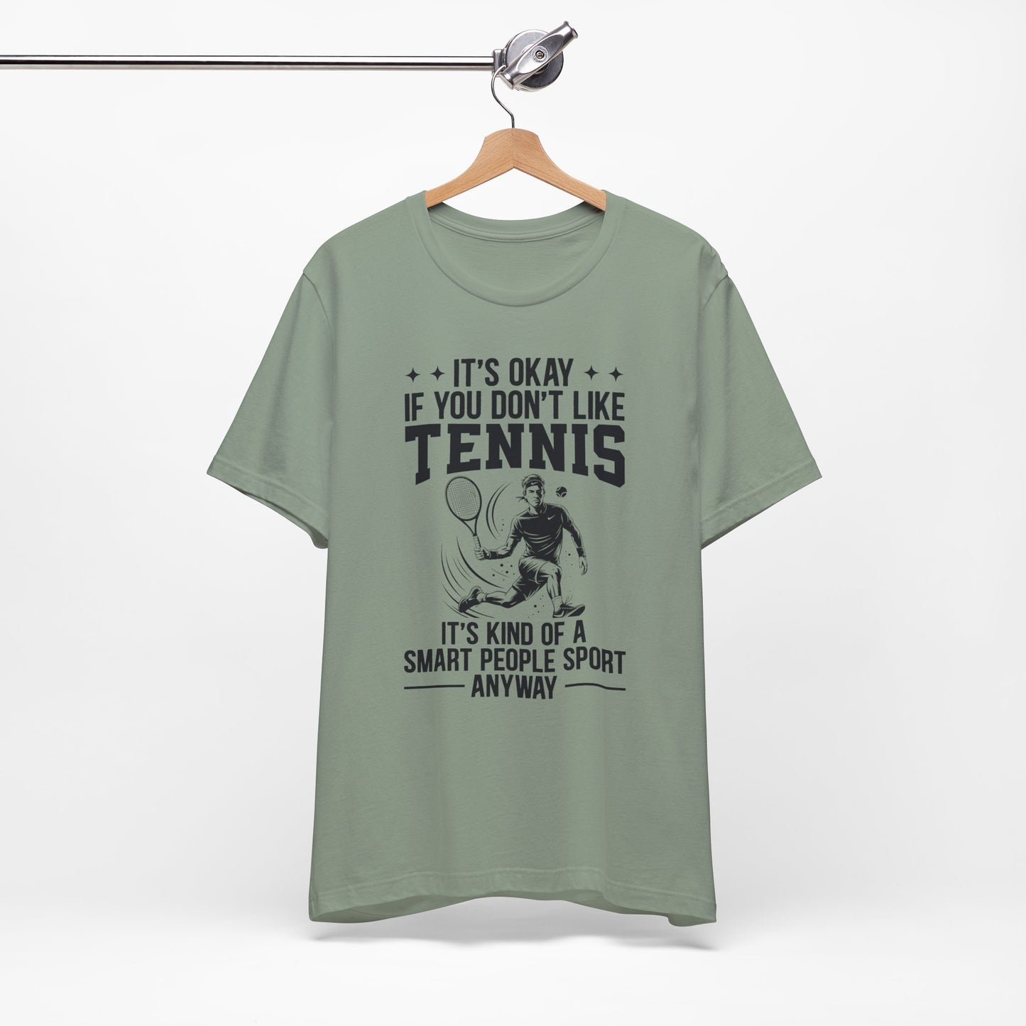 It's Okay If You Don't Like Tennis T-Shirt