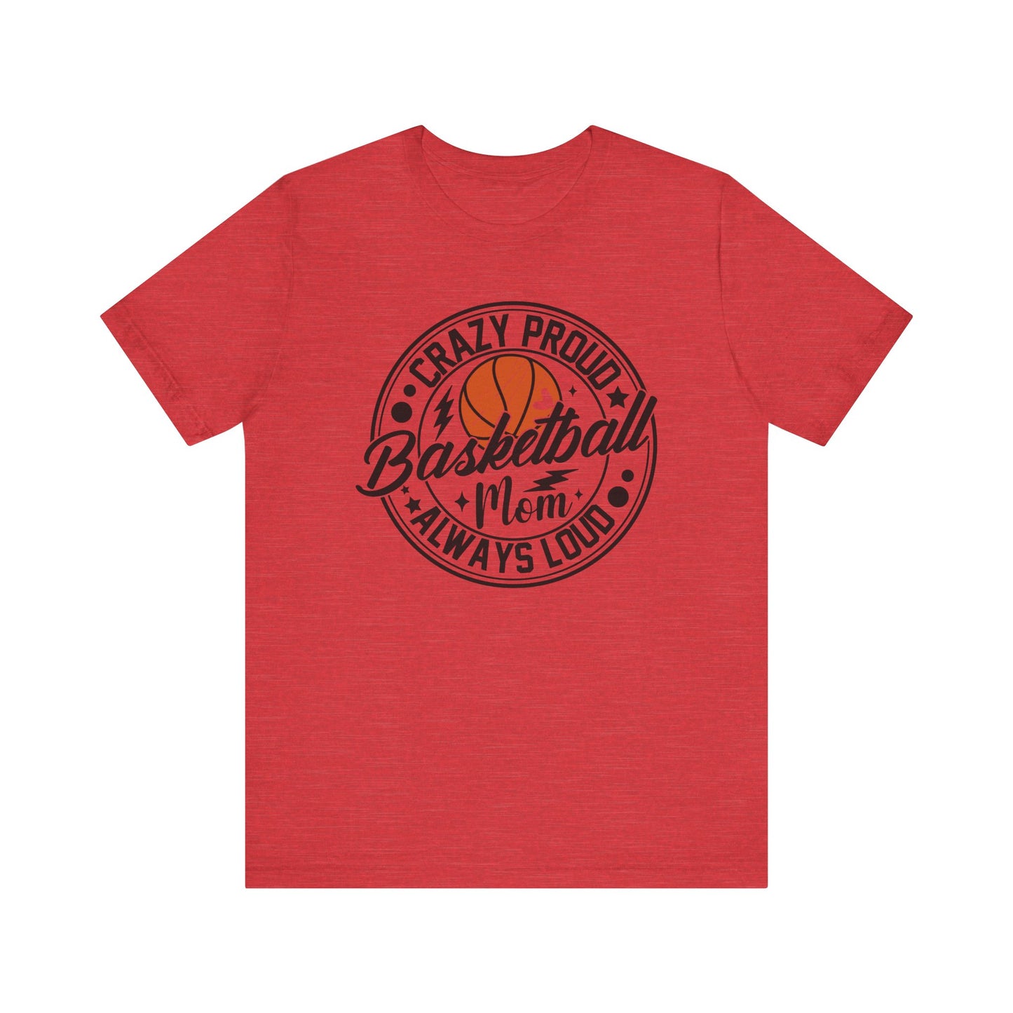 Crazy Proud Basketball Mom Always Loud Basketball Mom T-shirt
