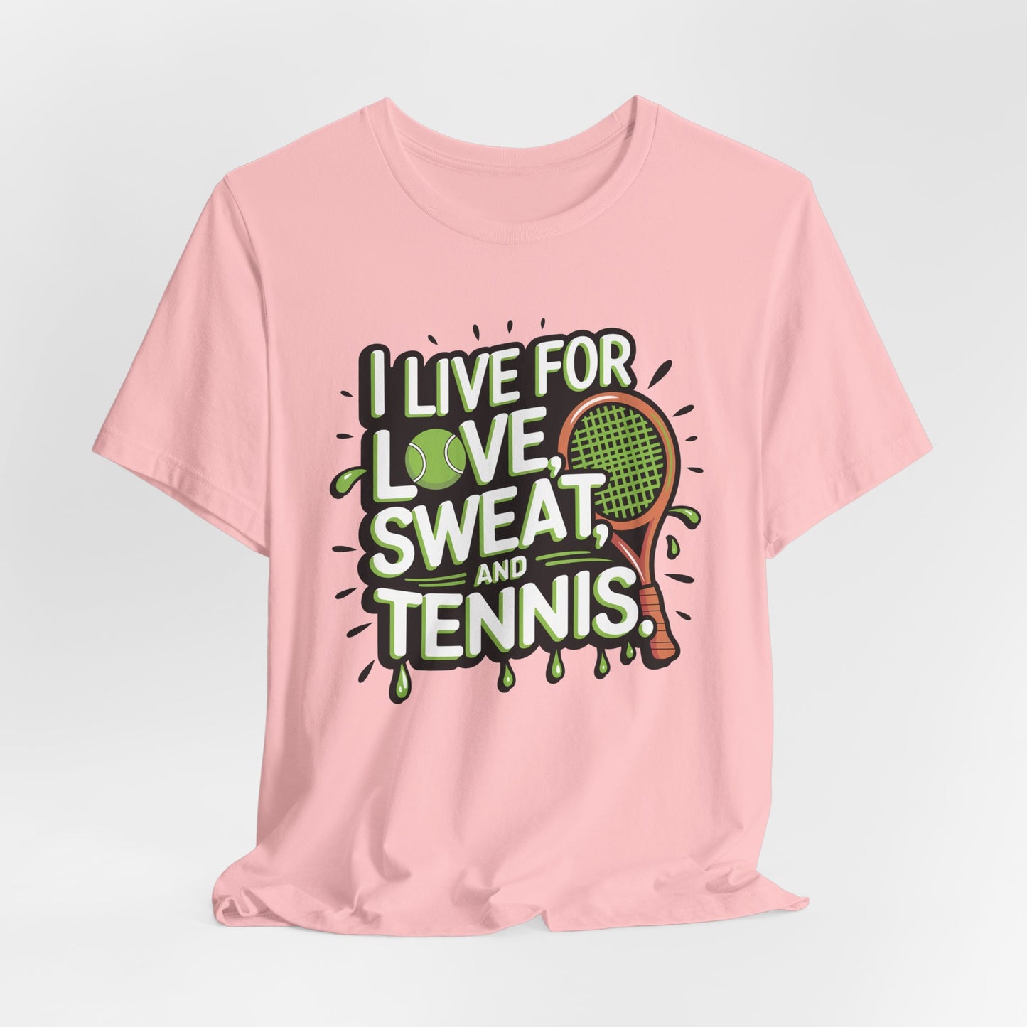 I Live For Love, Sweat, Tennis