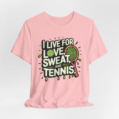 I Live For Love, Sweat, Tennis