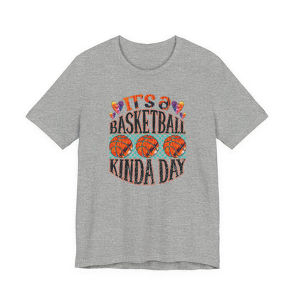 It's a Basketball Kinda Day T-shirt