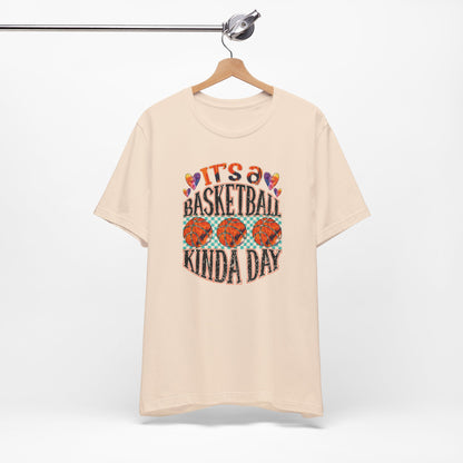It's a Basketball Kinda Day T-shirt