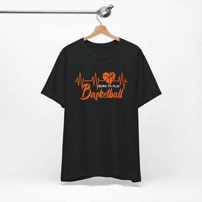 Born To Play Basketball funny Heartbeat Basketball T-Shirt