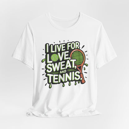 I Live For Love, Sweat, Tennis
