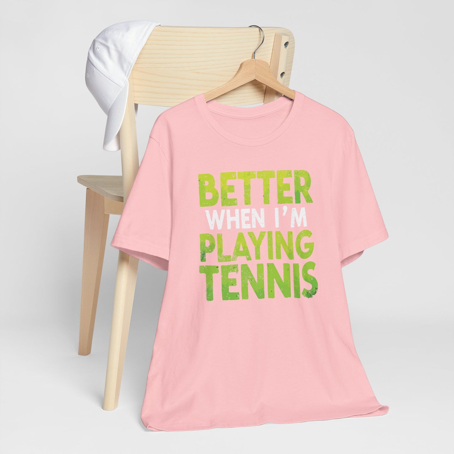 Better When I'm Playing Tennis