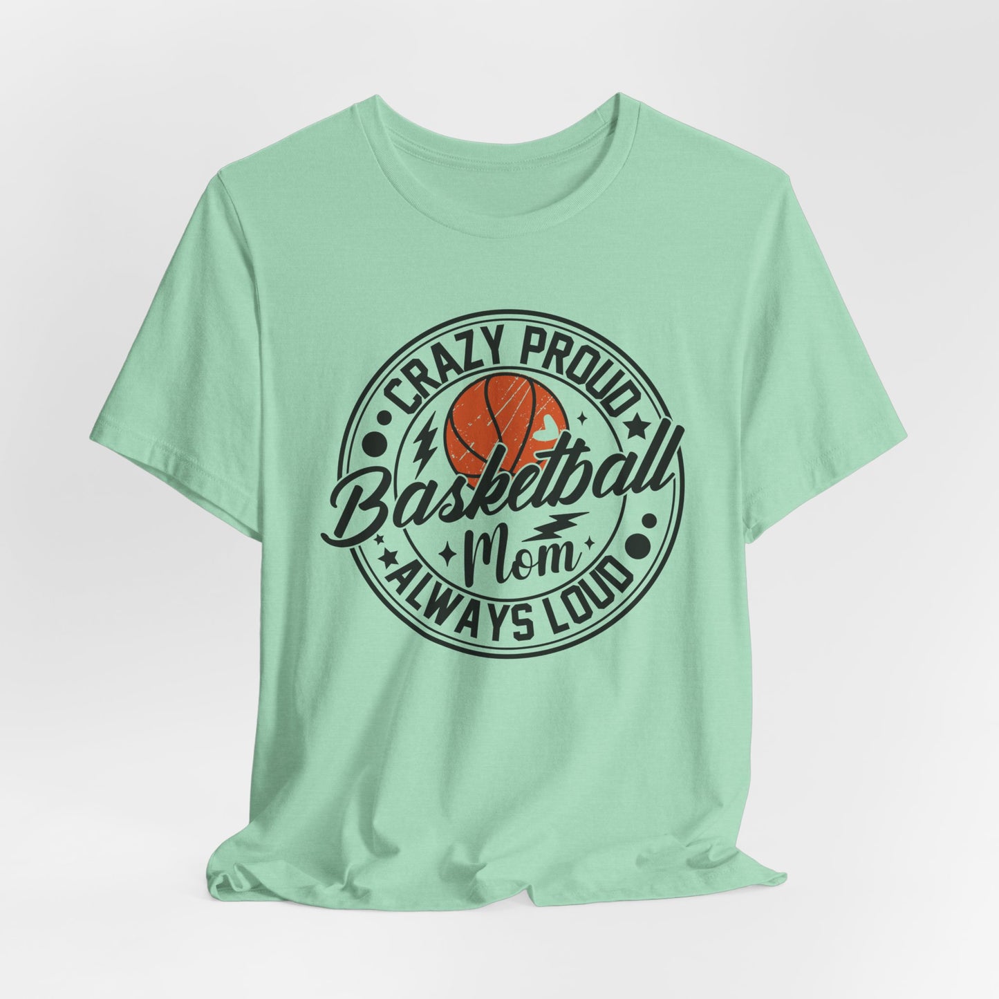 Crazy Proud Basketball Mom Always Loud Basketball Mom T-shirt