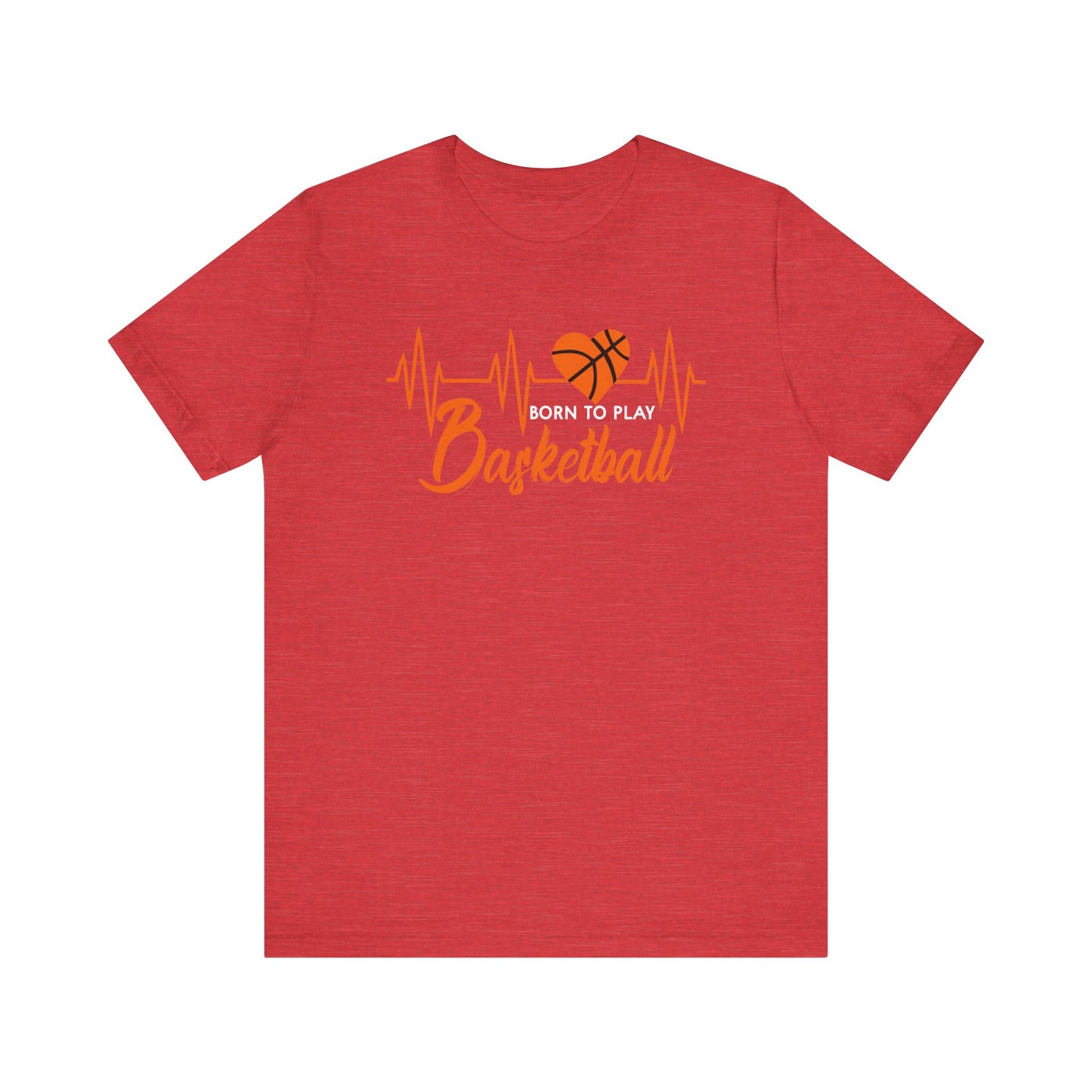 Born To Play Basketball funny Heartbeat Basketball T-Shirt