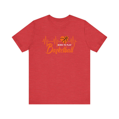 Born To Play Basketball funny Heartbeat Basketball T-Shirt