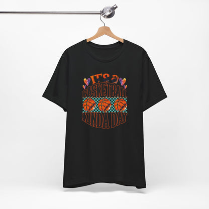 It's a Basketball Kinda Day T-shirt