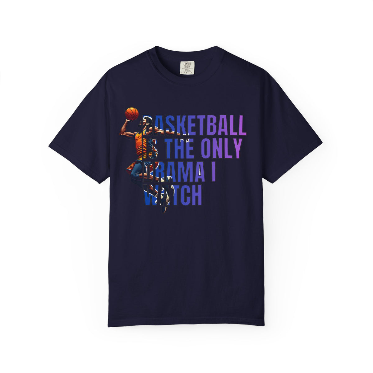 Basketball Is The Only Drama I Watch T-Shirt 🏀 | Funny Basketball Fan Tee