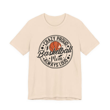 Crazy Proud Basketball Mom Always Loud Basketball Mom T-shirt