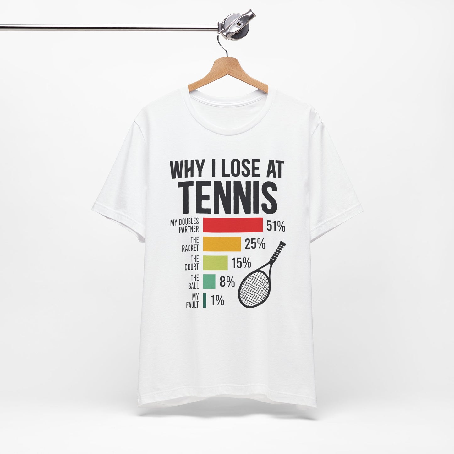 Why I Lose At Tennis T-shirt