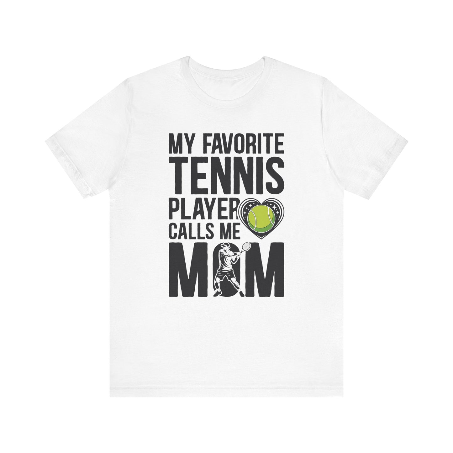 My Favorite Tennis Player Calls Me MOM T-Shirt