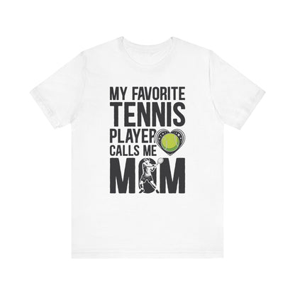 My Favorite Tennis Player Calls Me MOM T-Shirt