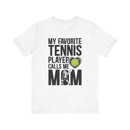 My Favorite Tennis Player Calls Me MOM T-Shirt