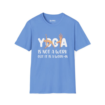 Yoga Is Not A Work Out, It’s A Work-In" T-Shirt – Mindfulness & Inner Peace Tee 🌿