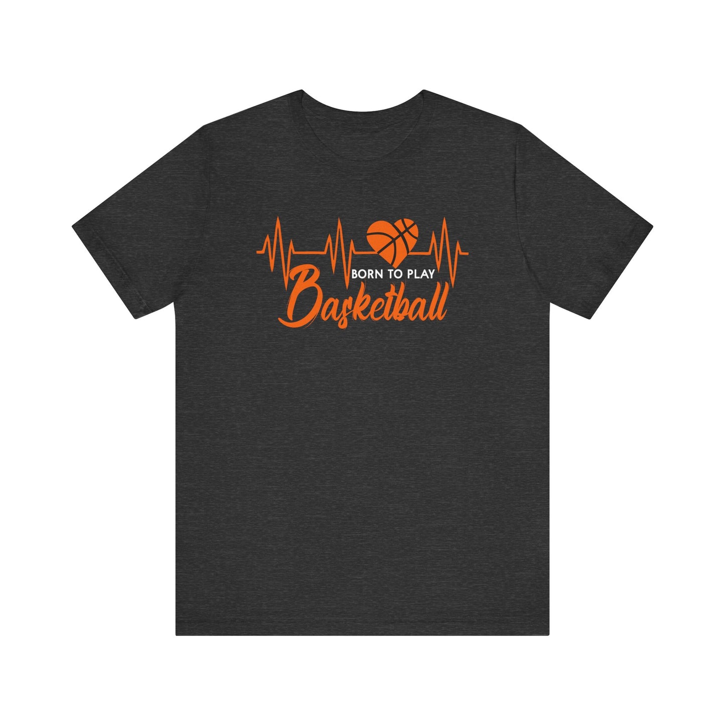Born To Play Basketball funny Heartbeat Basketball T-Shirt