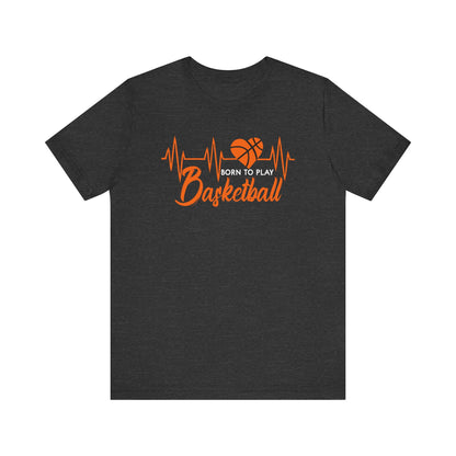 Born To Play Basketball funny Heartbeat Basketball T-Shirt