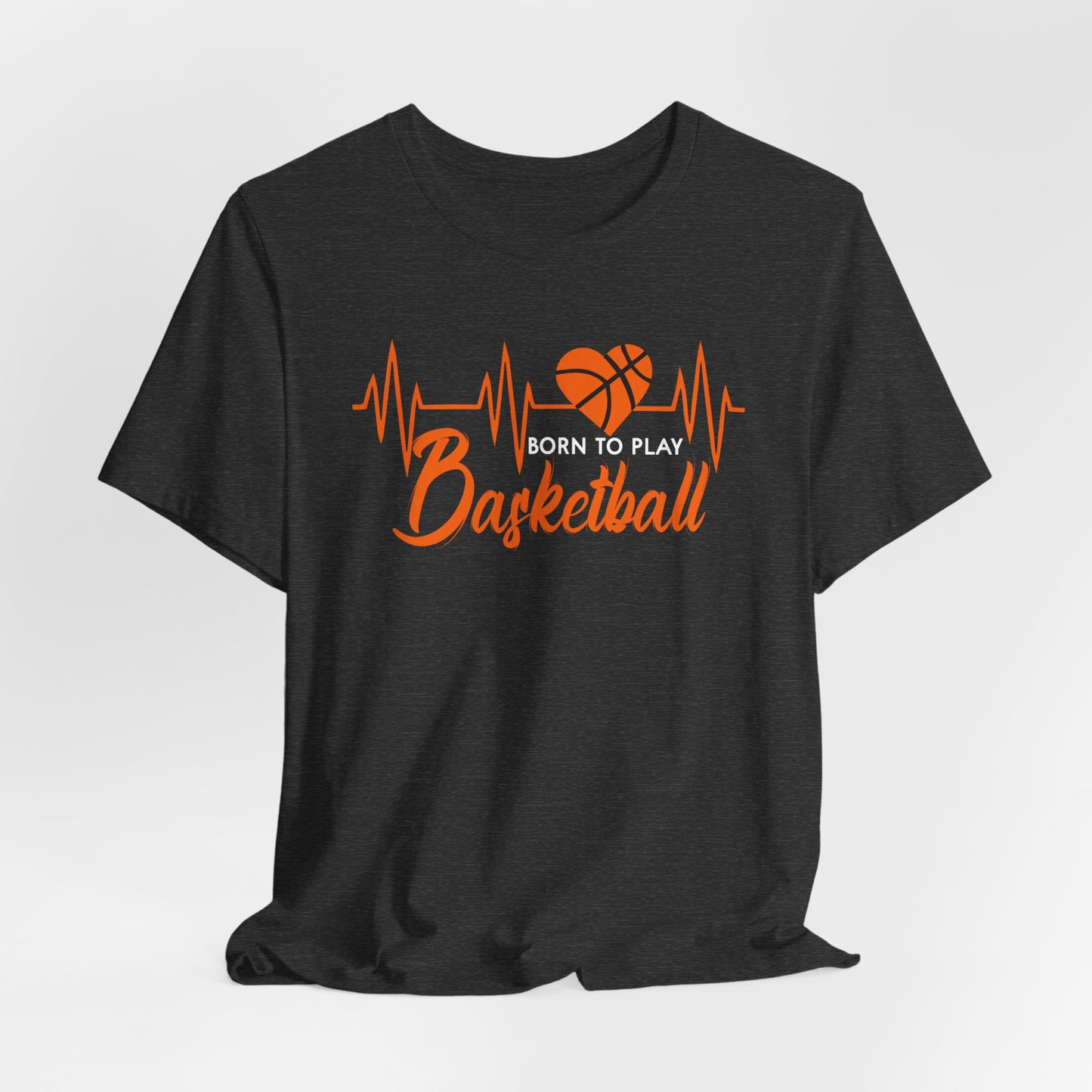 Born To Play Basketball funny Heartbeat Basketball T-Shirt