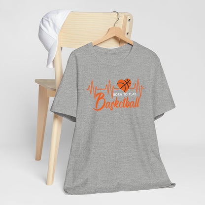 Born To Play Basketball funny Heartbeat Basketball T-Shirt