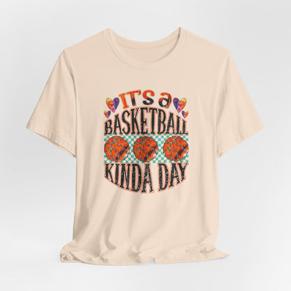 It's a Basketball Kinda Day T-shirt