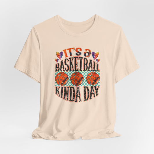 It's a Basketball Kinda Day T-shirt