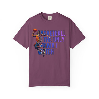 Basketball Is The Only Drama I Watch T-Shirt 🏀 | Funny Basketball Fan Tee