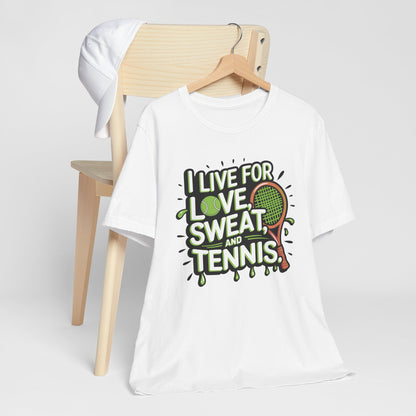 I Live For Love, Sweat, Tennis