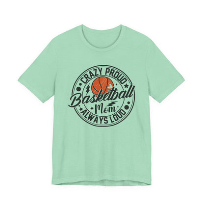 Crazy Proud Basketball Mom Always Loud Basketball Mom T-shirt