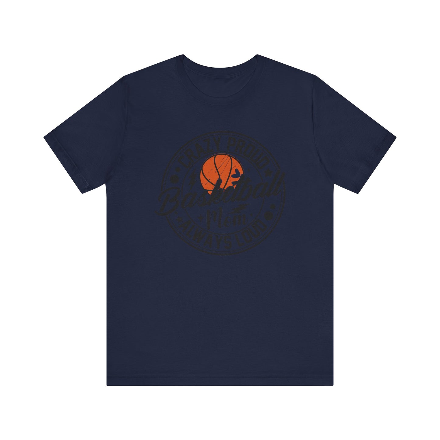Crazy Proud Basketball Mom Always Loud Basketball Mom T-shirt