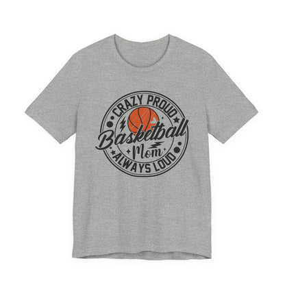 Crazy Proud Basketball Mom Always Loud Basketball Mom T-shirt