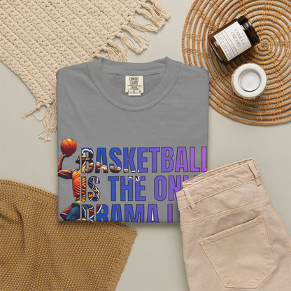 Basketball Is The Only Drama I Watch T-Shirt 🏀 | Funny Basketball Fan Tee