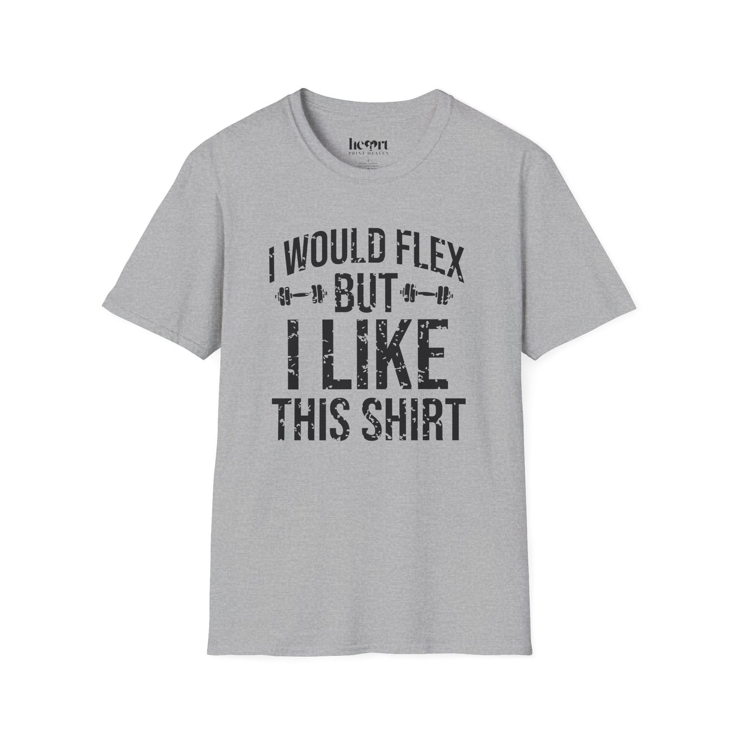 I Would Flex But I Like This Shirt