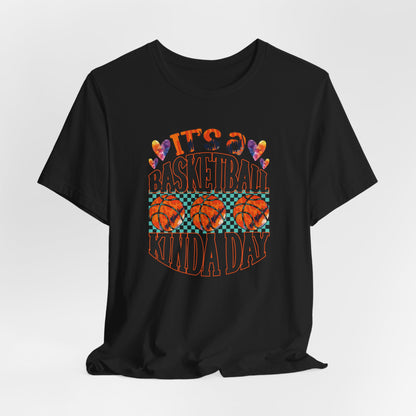 It's a Basketball Kinda Day T-shirt