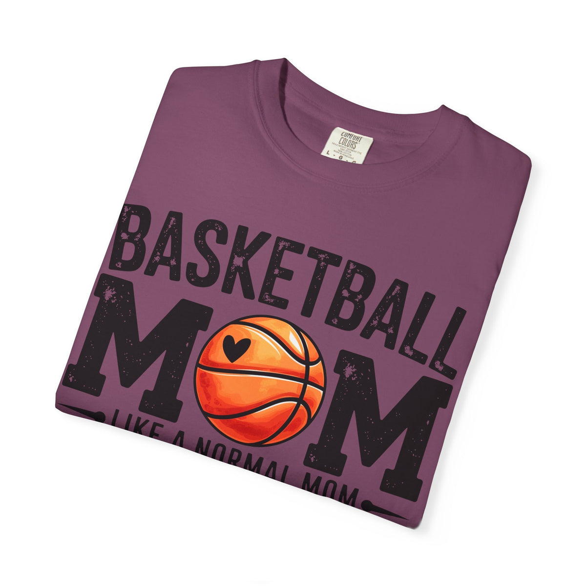 Basketball Mom Like A Normal Mom T-Shirt 🏀 | But Louder & Prouder Tee