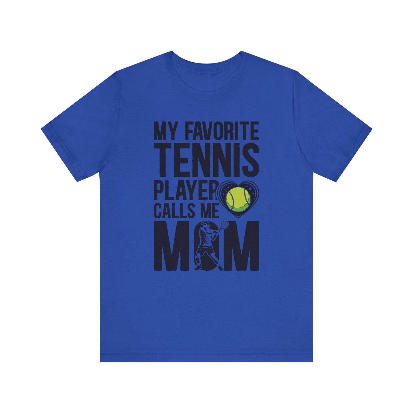My Favorite Tennis Player Calls Me MOM T-Shirt