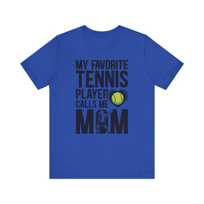 My Favorite Tennis Player Calls Me MOM T-Shirt