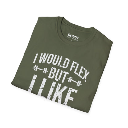 I Would Flex But I Like This Shirt