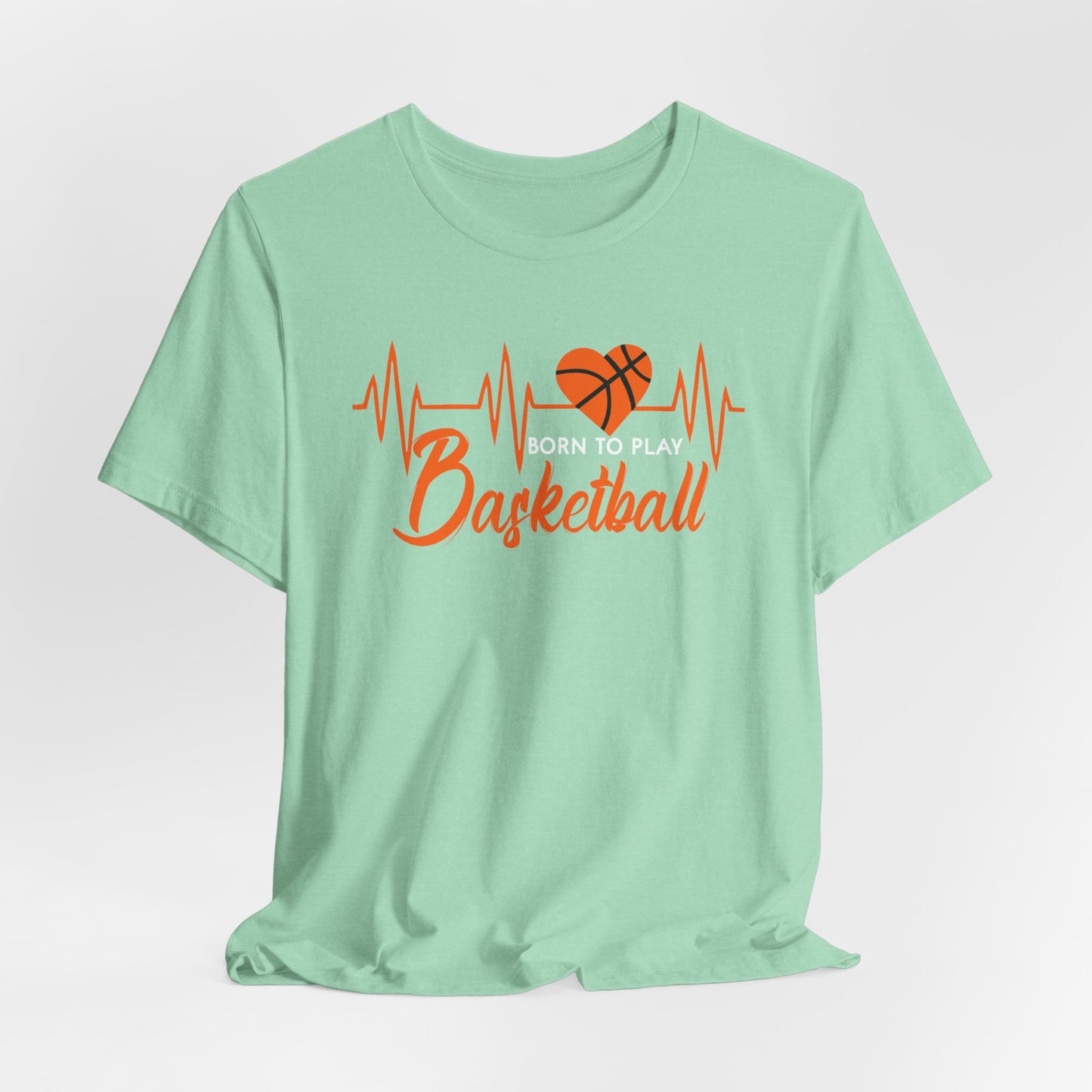 Born To Play Basketball funny Heartbeat Basketball T-Shirt